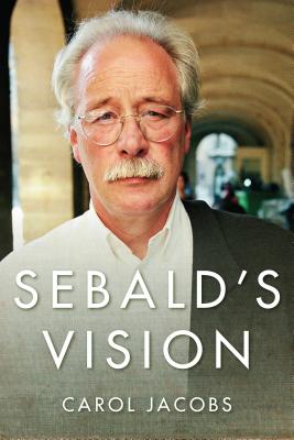 Sebald's Vision (Literature Now)