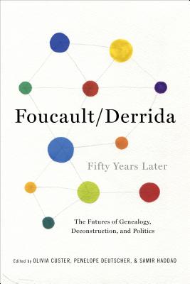 Foucault/Derrida Fifty Years Later: The Futures of Genealogy, Deconstruction, and Politics (New Directions in Critical Theory)
