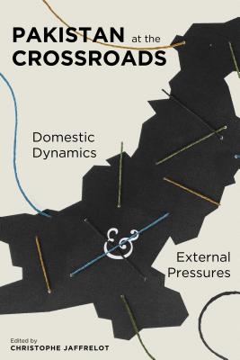 Pakistan at the Crossroads: Domestic Dynamics and External Pressures (Religion, Culture, and Public Life)