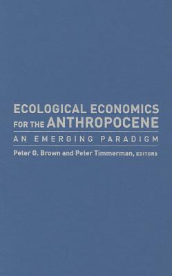 Ecological Economics for the Anthropocene: An Emerging Paradigm