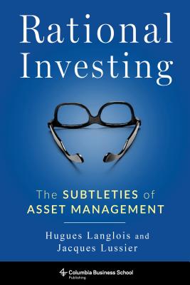 Rational Investing: The Subtleties of Asset Management (Columbia Business School Publishing)
