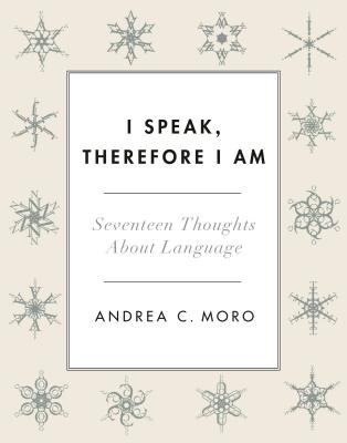 I Speak, Therefore I Am: Seventeen Thoughts About Language