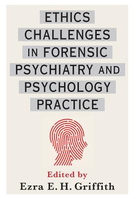 Ethics Challenges in Forensic Psychiatry and Psychology Practice (Treasury of the Indic Sciences)