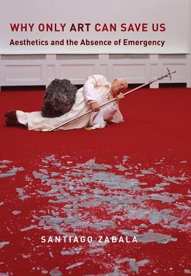 Why Only Art Can Save Us: Aesthetics and the Absence of Emergency