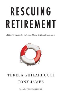 Rescuing Retirement: A Plan to Guarantee Retirement Security for All Americans (Columbia Business School Publishing)