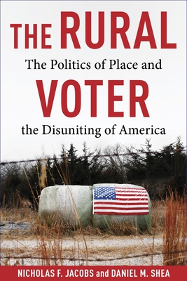 Rural Voter: The Politics of Place and the Disuniting of America