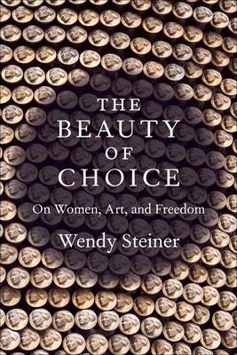 Image for The Beauty of Choice: On Women, Art, and Freedom The Beauty of Choice: On Women, Art, and Freedom