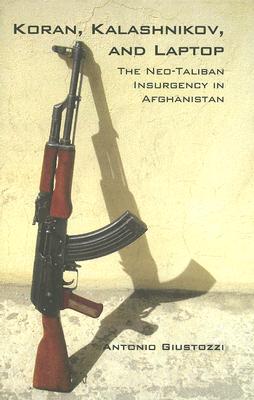 Koran, Kalashnikov, and Laptop: The Neo-Taliban Insurgency in Afghanistan 2002-2007 (Columbia/Hurst)