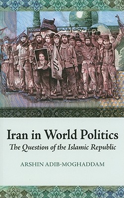 Iran in World Politics: The Question of the Islamic Republic (Columbia/Hurst)