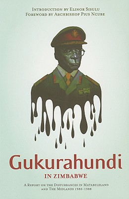 Gukurahundi in Zimbabwe: A Report on the Disturbances in Matebeleland and the Midlands, 1980-1988 (Columbia/Hurst)