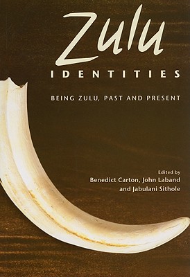 Zulu Identities: Being Zulu, Past and Present (Columbia/Hurst)