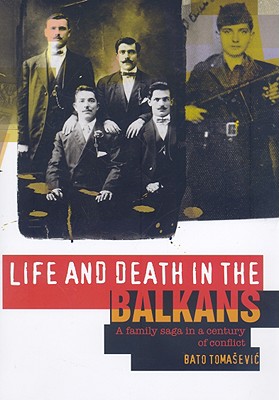 Life and Death in the Balkans: A Family Saga in a Century of Conflict (Columbia/Hurst)