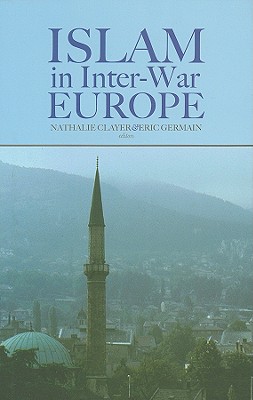 Image for Islam in Interwar Europe (Columbia/Hurst) Islam in Interwar Europe (Columbia/Hurst)