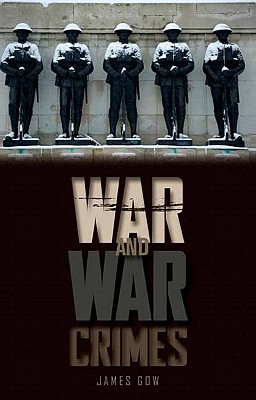 War and War Crimes: Military, Legitimacy, and Success in Armed Conflict (Columbia/Hurst)