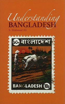 Understanding Bangladesh (Columbia/Hurst)