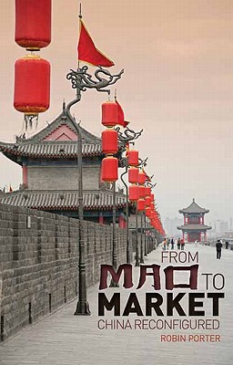 From Mao to Market: China Reconfigured (Columbia/Hurst)