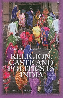 Religion, Caste, and Politics in India (Columbia/Hurst)