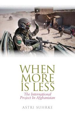 When More Is Less: The International Project in Afghanistan (Columbia/Hurst)