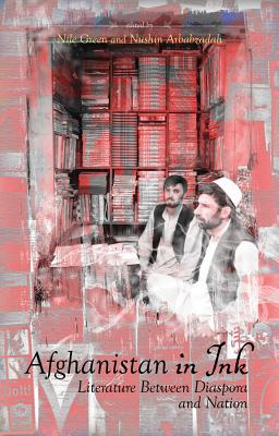 Afghanistan in Ink: Literature Between Diaspora and Nation (Columbia/Hurst)