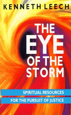 The Eye of the Storm. Spiritual Resources for the Pursuit of Justice.