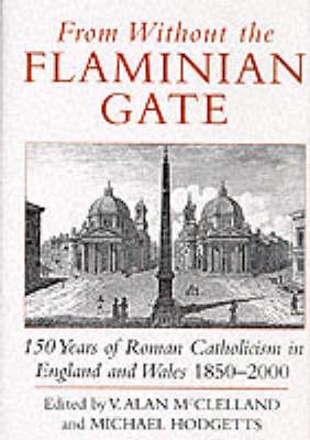 From Without the Flaminian Gate; 150 Years of Roman Catholicism in England and Wales 1850-2000.