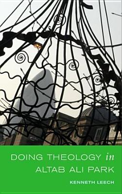 Doing Theology in Altab Ali Park: A Project in Whitechapel, East London 1990-2004