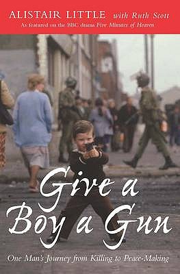 Give a Boy a Gun: From Killing to Peace-Making
