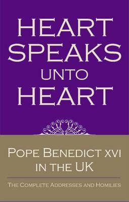 Heart Speaks to Heart: Sermons and Addresses of Benedict XVI