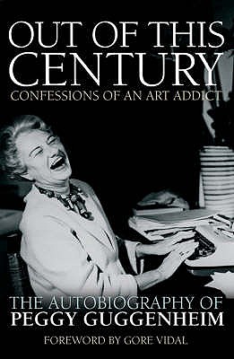 Image for OUT OF THIS CENTURY: Confessions of an Art Addict