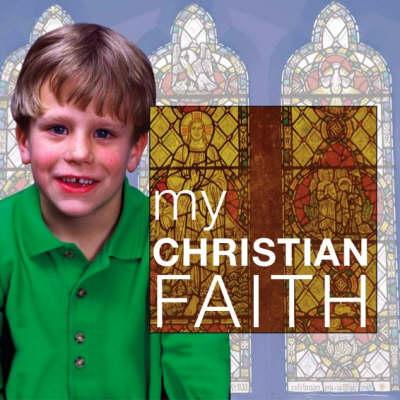 My Christian Faith. Alison Seaman and Alan Brown