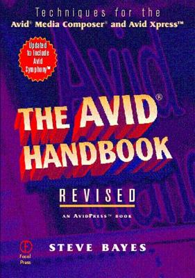 The Avid Handbook, Techniques for the Avid Media Composer and Avid Xpress