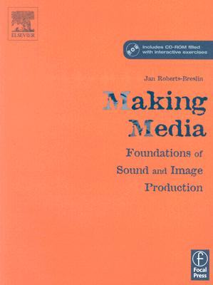 Image for Making Media: Foundations of Sound and Image Production