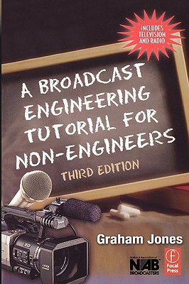 A Broadcast Engineering Tutorial for Non-Engineers Third Edition