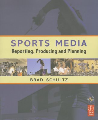 Sports Media: Reporting, Producing and Planning