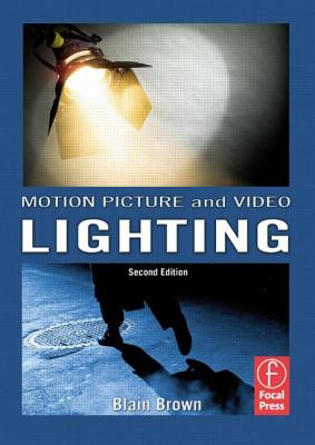Grammar of the Shot, Motion Picture and Video Lighting, and Cinematography Bundle: Motion Picture and Video Lighting (Volume 3) Second Edition
