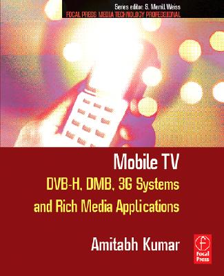 Mobile TV: DVB-H, DMB, 3G Systems and Rich Media Applications