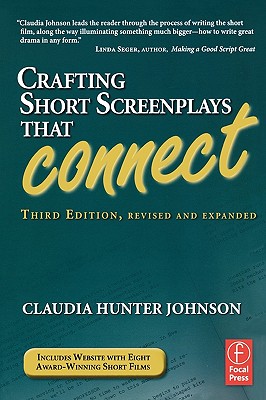 Crafting Short Screenplays That Connect, Third Edition