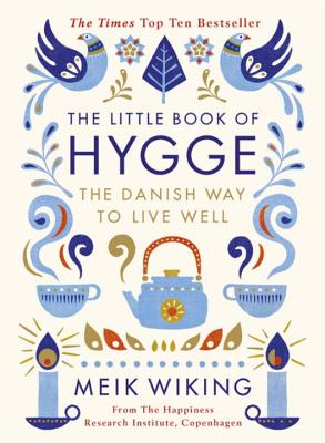 Image for The Little Book of Hygge: The Danish Way to Live Well The Little Book of Hygge: The Danish Way to Live Well