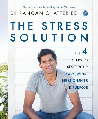 Stress Solution: The 4 Steps to Reset Your Body, Mind, Relationships and Purpose