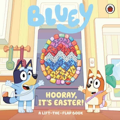Ladybird Bluey Hooray, Its Easter! A Lift-the-Flap Book.