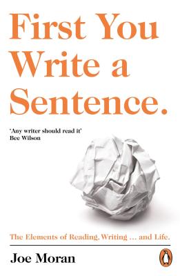 First You Write a Sentence.: The Elements of Reading, Writing . and Life.