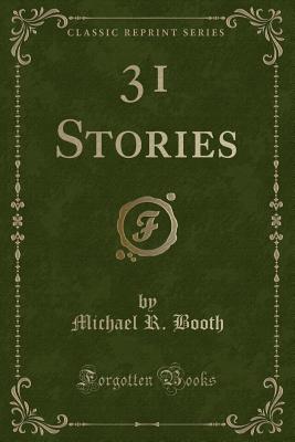 31 Stories (Classic Reprint) [Paperback] R. Booth, Michael