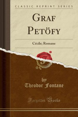 Graf Pet fy: C cile; Romane (Classic Reprint) (German Edition)