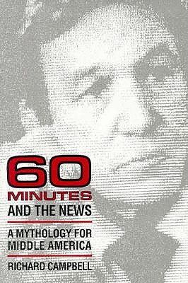 60 MINUTES AND THE NEWS A Mythology for Middle America