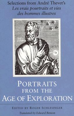Portraits From the Age of Exploration: Selections from Andre Thevet's Les vrais pourtaits et vies des hommes illustres