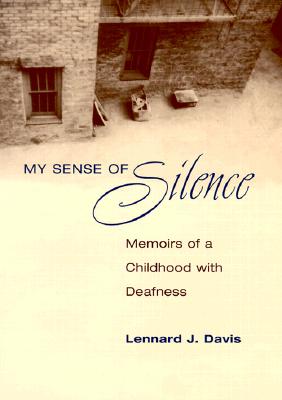 My Sense of Silence: Memoirs of a Childhood with Deafness (Creative Nonfiction Series)