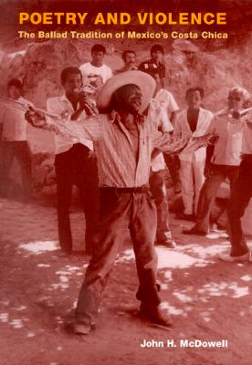 Poetry and Violence: The Ballad Tradition of Mexico's Costa Chica [Series: Music in American Life; Folklore and Society]