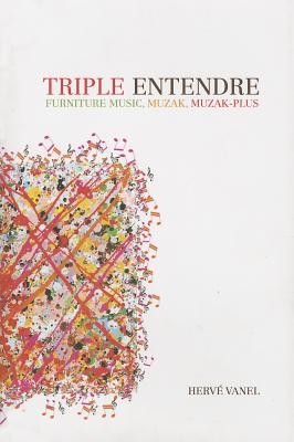 Triple Entendre: Furniture Music, Muzak, Muzak-Plus