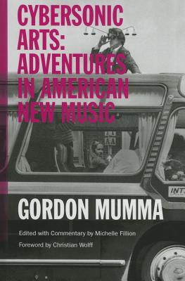 Cybersonic Arts: Adventures in American New Music (Music in American Life)
