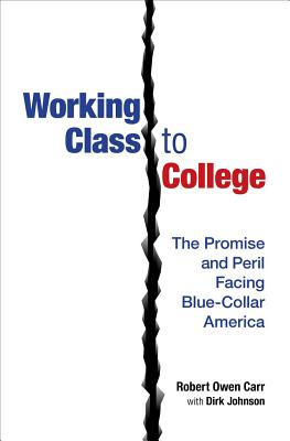 Working Class to College: The Promise and Peril Facing Blue-Collar America (SIGNED)